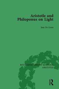 Aristotle And Philoponus On Light di Jean De Groot edito da Taylor & Francis Ltd