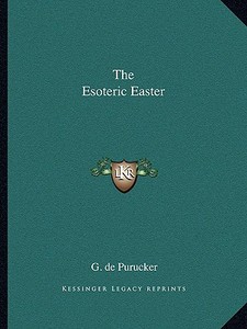 The Esoteric Easter di G. De Purucker edito da Kessinger Publishing
