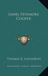 James Fenimore Cooper di Thomas R. Lounsbury edito da Kessinger Publishing