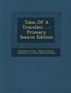 Tales of a Traveller... di Washington Irving edito da Nabu Press