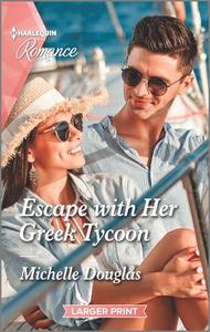Escape with Her Greek Tycoon di Michelle Douglas edito da HARLEQUIN SALES CORP