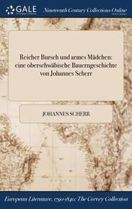 Reicher Bursch Und Armes Mï¿½dchen: Eine Oberschwï¿½bische Bauerngeschichte Von Johannes Scherr di Johannes Scherr edito da Gale Ncco, Print Editions