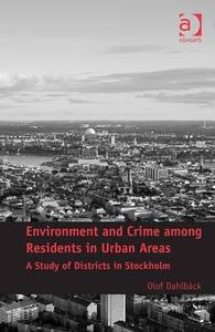 Environment and Crime among Residents in Urban Areas di Olof Dahlback edito da Taylor & Francis Ltd