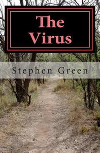 The Virus: A Memoir di Stephen Green edito da Createspace