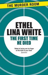 The First Time He Died di Ethel Lina White edito da The Murder Room