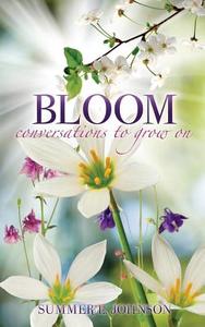 Bloom di Summer L. Johnson edito da XULON PR