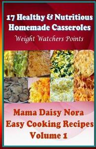 17 Healthy & Nutritious Homemade Casseroles - Weight Watchers Points di Daisy Nora edito da Createspace