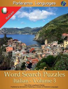Parleremo Languages Word Search Puzzles Italian - Volume 3 di Erik Zidowecki edito da Createspace