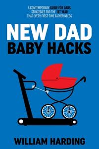 NEW DAD Baby Hacks di Harding edito da oceanic publishing limited