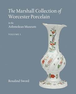 The Marshall Collection of Worcester Porcelain in the Ashmolean Museum di Rosalind Sword edito da Ashmolean Museum