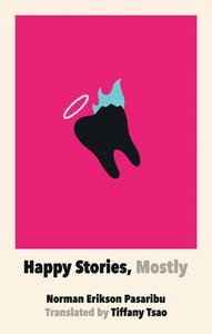 Happy Stories, Mostly di Norman Erikson Pasaribu edito da FEMINIST PR