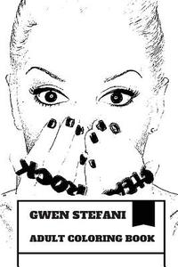 Gwen Stefani Adult Coloring Book: Multiple Grammy Award Winner and Billboard Star, Hot Pop Singer and Entrepreneur Inspired Adult Coloring Book di June Moore edito da Createspace Independent Publishing Platform