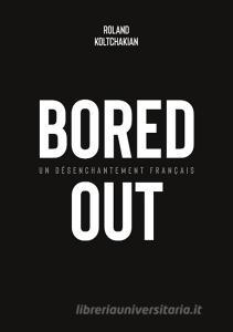 Bored Out di Roland Koltchakian edito da Books on Demand