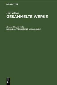 Gesammelte Werke, Band 8, Offenbarung und Glaube di Paul Tillich edito da De Gruyter