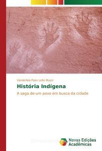 História Indígena di Vanderleia Paes Leite Mussi edito da Novas Edições Acadêmicas