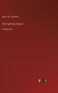 The Fighting Chance di Robert W. Chambers edito da Outlook Verlag