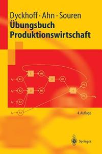 Übungsbuch Produktionswirtschaft di Heinz Ahn, Harald Dyckhoff, Rainer Souren edito da Springer Berlin Heidelberg