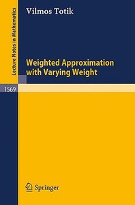 Weighted Approximation with Varying Weight di Vilmos Totik edito da Springer Berlin Heidelberg