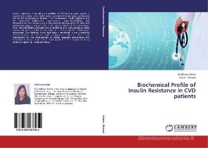Biochemical Profile of Insulin Resistance in CVD patients di Nosheen Aslam, Munir Ahmad edito da LAP LAMBERT Academic Publishing