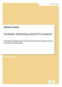 Vertikales Marketing mittels E-Commerce di Matthias Schenk edito da Diplom.de