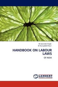 Handbook On Labour Laws di #Singh,  Dr Jasvinder Kaur,  Dr Gurupdesh edito da Lap Lambert Academic Publishing Ag & Co Kg