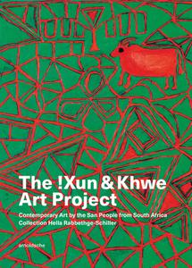 The !Xun & Khwe Art Project di Tomsen Nore, David Morris, Carol Kaufmann, Bettina Ruhrberg, Hella Rabbethge-Schiller edito da Arnoldsche Art Publishers