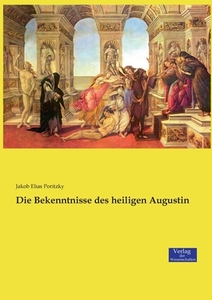 Die Bekenntnisse des heiligen Augustin di Jakob Elias Poritzky edito da Verlag der Wissenschaften