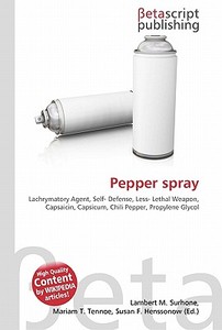 Pepper Spray di Lambert M. Surhone, Miriam T. Timpledon, Susan F. Marseken edito da Betascript Publishing