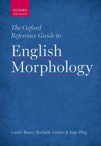 The Oxford Reference Guide to English Morphology di Laurie Bauer edito da OUP Oxford