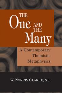 The One and the Many: A Contemporary Thomistric Metaphysics di W. Norris Clarke edito da UNIV OF NOTRE DAME