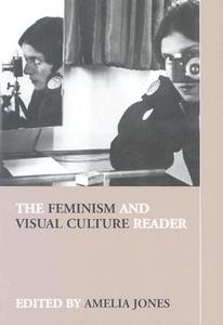 The Feminism And Visual Culture Reader di Amelia Jones edito da Taylor & Francis Ltd