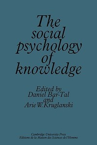 The Social Psychology of Knowledge edito da Cambridge University Press
