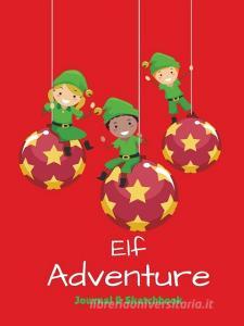 Elf Adventure Journal di Melanie Johnson, Jenn Foster, Publishing Elite Online edito da Elite Online Publishing