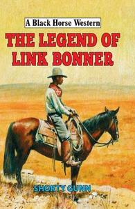 The Legend of Link Bonner di Shorty Gunn edito da The Crowood Press Ltd