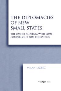 The Diplomacies of New Small States di Milan Jazbec edito da Routledge