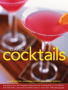 Classic Cocktails di Stuart Walton, Suzannah Olivier, Joanna Farrow edito da Anness Publishing