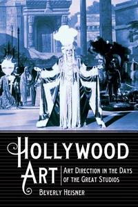 Heisner, B:  Hollywood Art di Beverly Heisner edito da McFarland