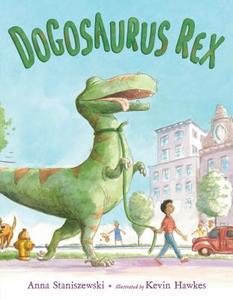 Dogosaurus Rex di Anna Staniszewski edito da St Martin's Press