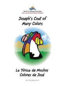 Joseph's Coat of Many Colors- La Tunica de Muchos Colores de Jose di Grace Marie Swift edito da Dimensions