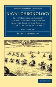 Naval Chronology - 5 Volume Set di Isaac Schomberg edito da CAMBRIDGE