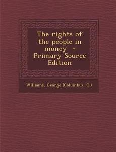 The Rights of the People in Money edito da Nabu Press