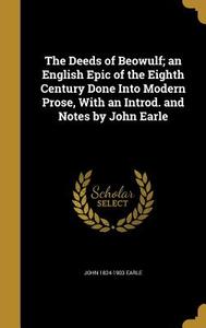 DEEDS OF BEOWULF AN ENGLISH EP di John 1824-1903 Earle edito da WENTWORTH PR