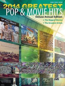 2014 Greatest Pop & Movie Hits: The Biggest Movies * the Greatest Artists (Piano/Vocal/Guitar) di Alfred Publishing edito da Alfred Publishing Co., Inc.