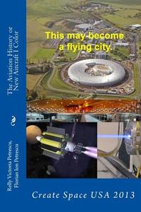 The Aviation History or New Aircraft I Color: Create Space USA 2013 di Relly Victoria Petrescu, Dr Relly Victoria Petrescu edito da Createspace