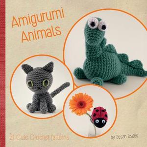 Amigurumi Animals: 21 Cute Crochet Patterns di Susan Yeates edito da Createspace