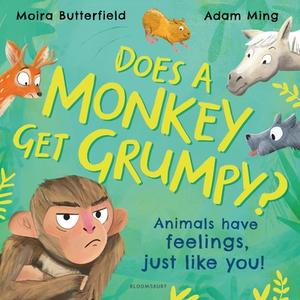 Does A Monkey Get Grumpy? di Moira Butterfield edito da Bloomsbury Publishing PLC