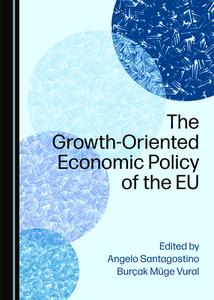 The Growth-Oriented Economic Policy Of The EU edito da Cambridge Scholars Publishing