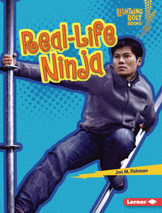Real-Life Ninja di Jon M. Fishman edito da LERNER PUB GROUP
