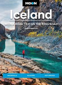 Moon Iceland: With A Road Trip On The Ring Road (Fourth Edition) di Jenna Gottlieb edito da Avalon Travel Publishing