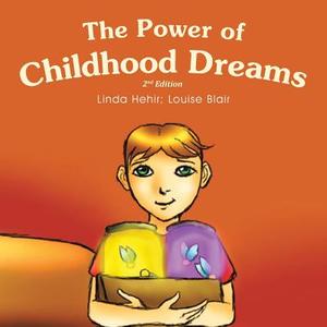 The Power of Childhood Dreams di Linda Hehir, Louise Blair edito da Book Venture Publishing LLC